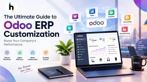 The Ultimate Guide to Odoo ERP Customization: Boost Your Company's Performance